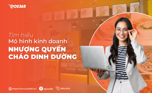 Nhượng quyền cháo dinh dưỡng: Cơ hội kinh doanh an toàn, lợi nhuận cao 2025