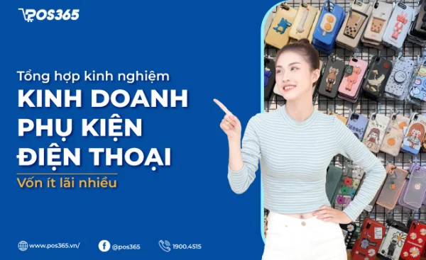 10+ kinh nghiệm kinh doanh phụ kiện điện thoại vốn ít lãi nhiều