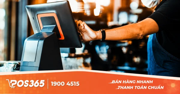 9+ tính năng phần mềm POS bán hàng giúp tối ưu vận hành