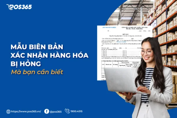 Tải ngay mẫu biên bản xác nhận hàng hóa bị hỏng chuẩn 2026