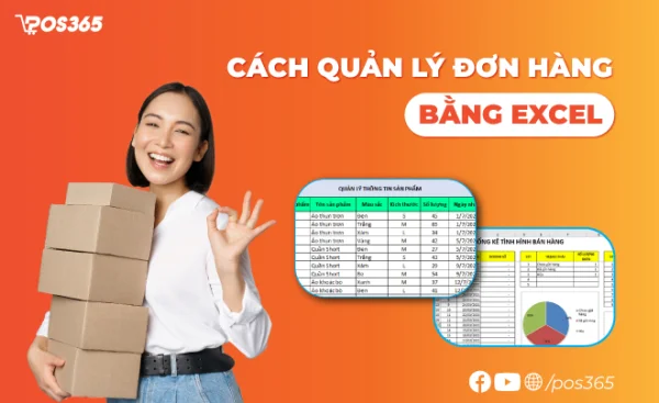 Cách quản lý đơn hàng bằng Excel đơn giản, hiệu quả cho người mới bắt đầu