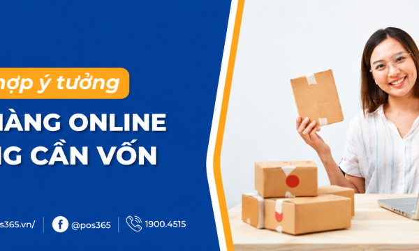 Tổng hợp 5+ ý tưởng bán hàng Online không cần vốn (Cập nhật 2026)