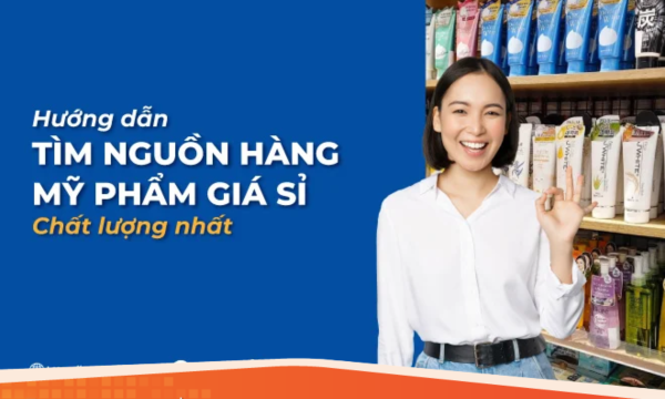 Hướng dẫn cách tìm nguồn hàng mỹ phẩm giá sỉ chất lượng nhất