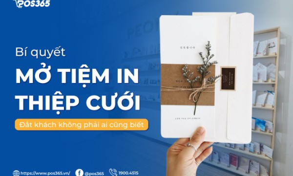 Bí quyết mở tiệm in thiệp cưới đắt khách không phải ai cũng biết