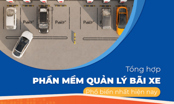 Top 8 phần mềm quản lý bãi xe thông minh, hiện đại nhất