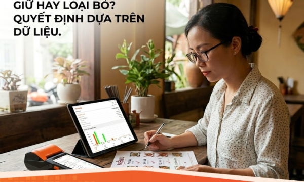 Đọc vị báo cáo bán hàng: Quyết định giữ món nào, loại bỏ món nào khỏi Menu
