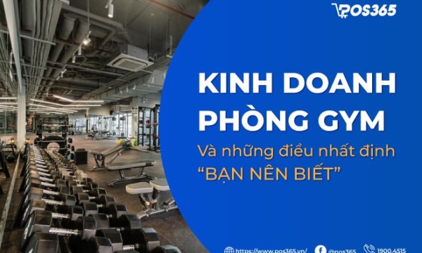 Kinh doanh phòng gym và những điều nhất định bạn nên biết