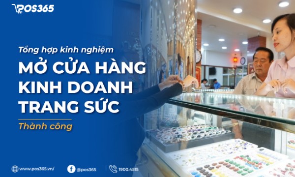10 kinh nghiệm mở cửa hàng kinh doanh trang sức thành công