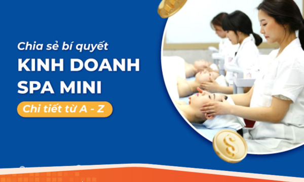 Chia sẻ bí quyết kinh doanh spa mini chi tiết từ A - Z