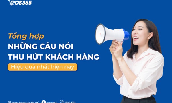 Tổng hợp những câu nói thu hút khách hàng hiệu quả nhất hiện nay