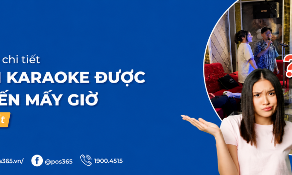 Chi tiết quán karaoke được mở đến mấy giờ mới nhất 2026