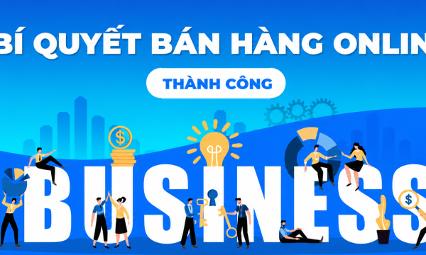 Chia sẻ bí quyết bán hàng online thành công năm 2026