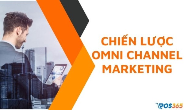 Chiến lược Omni channel marketing giúp tăng doanh số “chóng mặt”