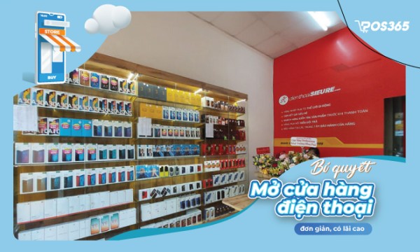 Bí quyết mở cửa hàng điện thoại đơn giản, có lãi cao