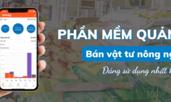 Phần mềm quản lý bán vật tư nông nghiệp đáng dùng nhất