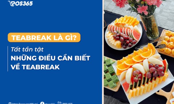 Teabreak là gì? Tất tần tật những điều cần biết về teabreak