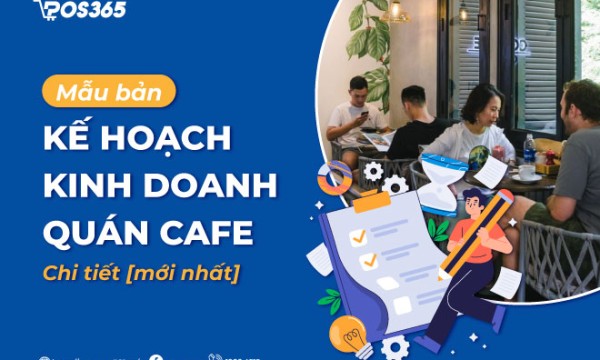 Mẫu bản kế hoạch kinh doanh quán cafe chi tiết [mới nhất]