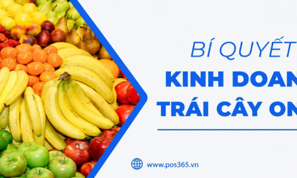 Chia sẻ bí quyết kinh doanh trái cây online thành công 2026