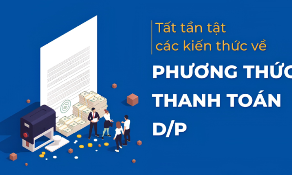 Phương thức thanh toán D/P là gì? Quy trình và Rủi ro (2026)