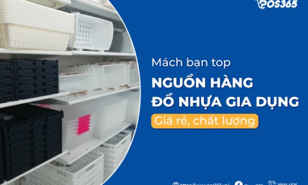 Mách bạn top những nguồn hàng đồ nhựa gia dụng giá rẻ, chất lượng