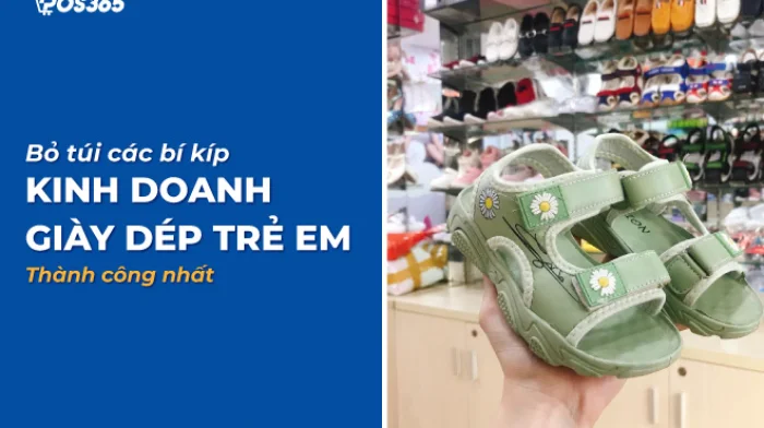 Bỏ túi các bí kíp kinh doanh giày dép trẻ em thành công nhất