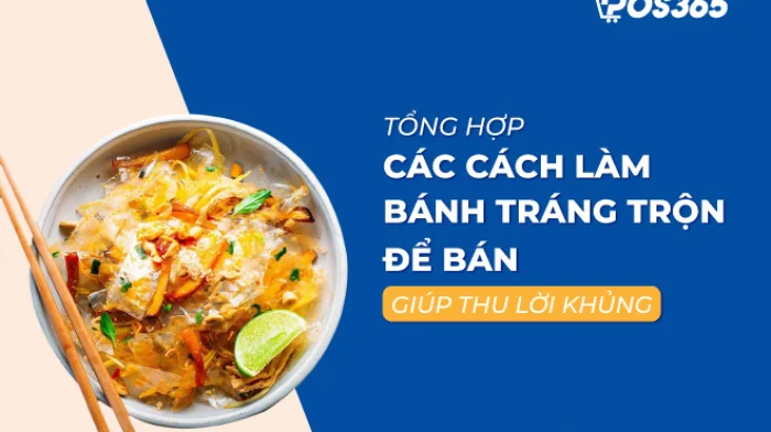 Hướng dẫn 5 cách làm bánh tráng trộn để bán giúp thu lời khủng