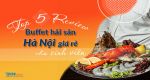Review buffet hải sản Hà Nội giá rẻ cho sinh viên