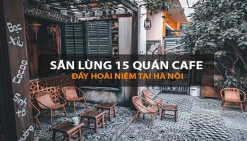 Săn lùng 15 quán cafe cổ mang đầy hoài niệm tại Hà Nội