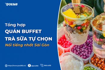 Bật mí 8 quán buffet trà sữa tự chọn nổi tiếng nhất Sài Gòn