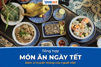 Mách bạn 15 món ăn ngày Tết đậm vị truyền thống của người Việt