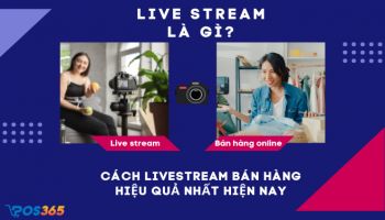 Live stream là gì? Cách livestream bán hàng hiệu quả nhất hiện nay