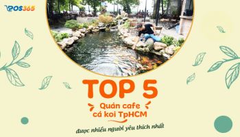 TOP 5 quán cafe cá koi tphcm được nhiều người yêu thích nhất