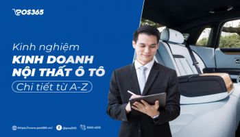 Tư vấn kinh nghiệm kinh doanh nội thất ô tô chi tiết A - Z
