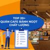 “Bỏ túi” top 20+ quán cafe bánh ngọt Hà Nội và Sài Gòn cực chất