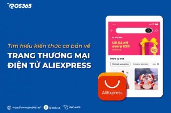 Tìm hiểu kiến thức cơ bản về trang thương mại điện tử AliExpress