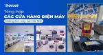 Tổng hợp các cửa hàng điện máy đáng tin cậy tại Hà Nội