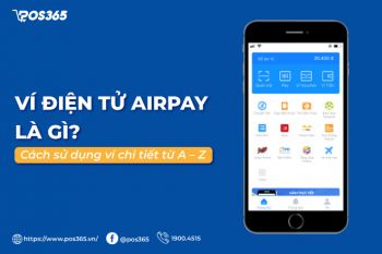 Ví điện tử Airpay là gì? Cách sử dụng ví chi tiết từ A – Z