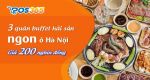 3 quán buffet hải sản ngon ở Hà Nội giá 200 nghìn đồng